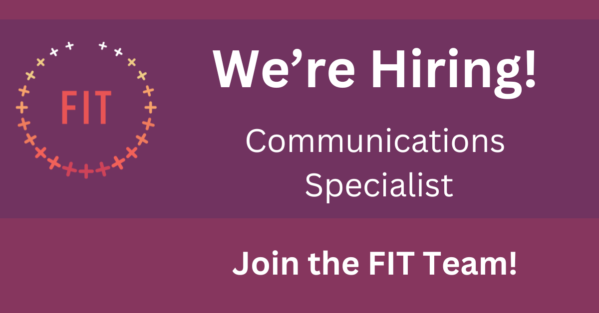 FIT is hiring! Communications Specialist. Join the FIT team!